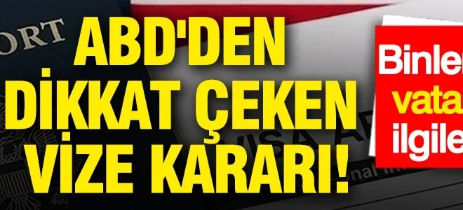 Binlerce Türk vatandaşını ilgilendiriyor: ABD’den dikkat çeken vize kararı