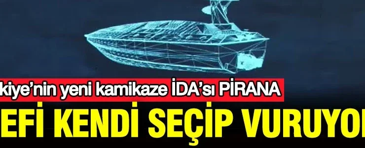 Hedefi kendi seçip vuruyor: Türkiye’nin yeni kamikaze İDA’sı PİRANA