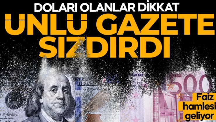 Doları olanlar dikkat! Ünlü gazete sinyali verdi: Fed’den faiz hamlesi geliyor