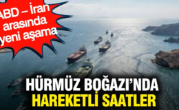 Hürmüz Boğazı’nda hareketli saatler: ABD – İran arasında yeni aşama