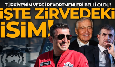 Türkiye’nin vergi rekortmenleri belli oldu! İşte zirvedeki isimler…