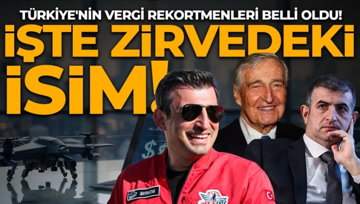 Türkiye’nin vergi rekortmenleri belli oldu! İşte zirvedeki isimler…