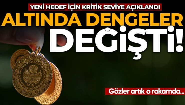 Altında dengeler değişti! Yeni hedef için kritik seviye açıklandı: 