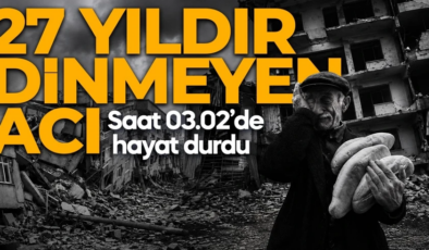 17 Ağustos depreminin 27. yılı: Saat 03.02’de hayat durdu