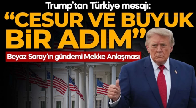 Trump’tan Mekke Anlaşması mesajı: Memnuniyet duyuyorum