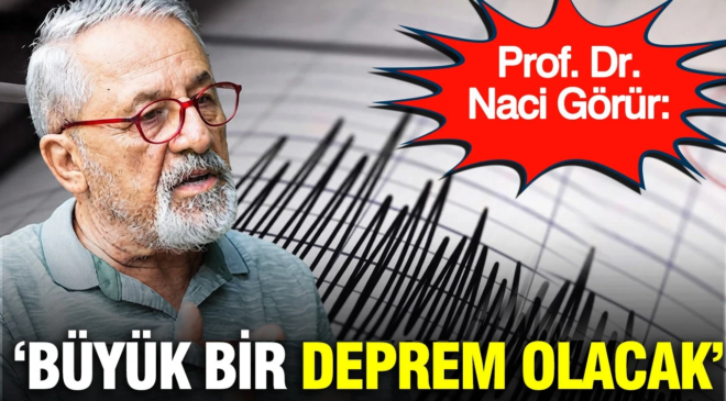 Prof. Dr. Naci Görür: Büyük bir deprem olacak