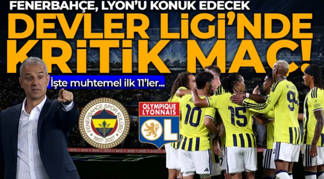 Şampiyonlar Ligi’nde kritik randevu! Fenerbahçe, Lyon’u konuk edecek! İsmail Kartal kararını verdi! İşte muhtemel ilk 11’ler