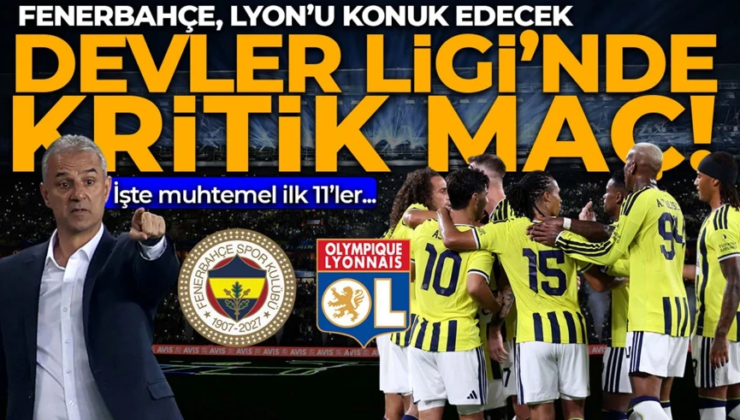 Şampiyonlar Ligi’nde kritik randevu! Fenerbahçe, Lyon’u konuk edecek! İsmail Kartal kararını verdi! İşte muhtemel ilk 11’ler