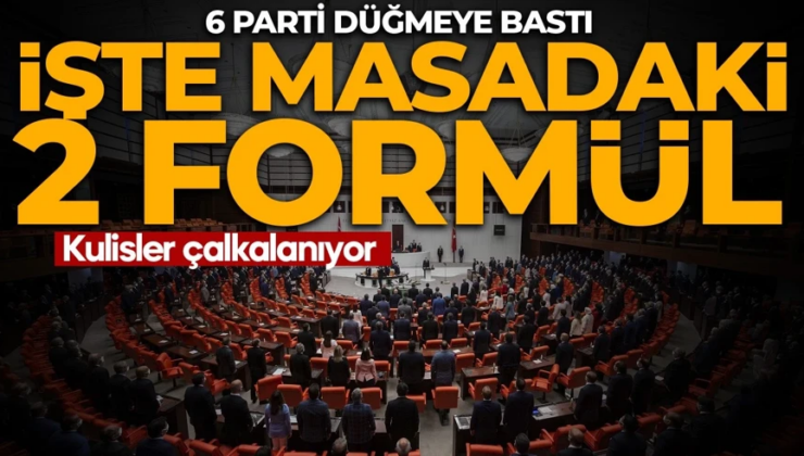 Kartlar yeniden dağıtılıyor! 6 parti düğmeye bastı iddiası: İttifak haritası sil baştan değişiyor!