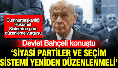 Devlet Bahçeli parlamenter sisteme geçişi konuştu: ‘Siyasi partiler ve seçim sistemi yeniden düzenlenmeli’