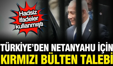 Türkiye'den Netanyahu için kırmızı bülten talebi