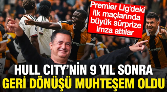 Acun Ilıcalı’nın kulübü Hull City, Manchester United’a ilk maçta kabusu yaşattı