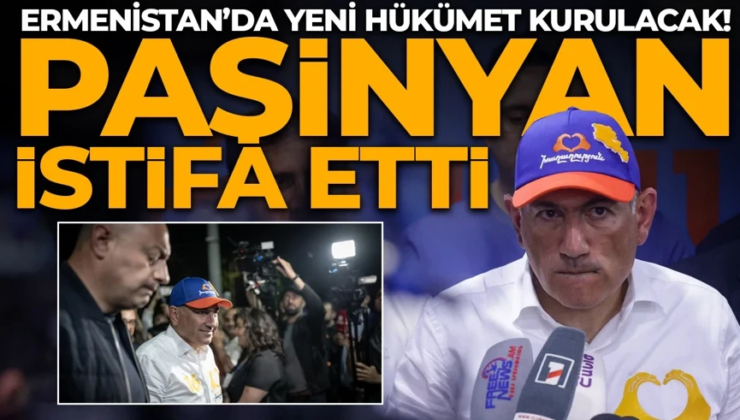 Ermenistan Başbakanı Nikol Paşinyan istifa etti!