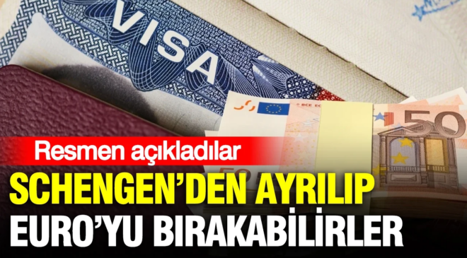 Schengen’den ayrılıp Euro’yu bırakabilirler: Resmen açıkladılar