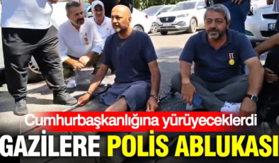 Cumhurbaşkanlığına yürüyeceklerdi: Gazilere polis ablukası