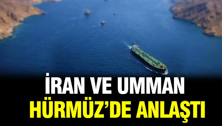 İran ve Umman Hürmüz konusunda anlaştı