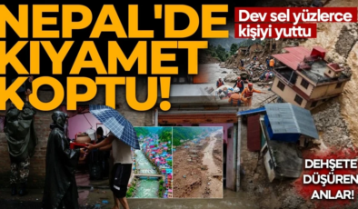 Nepal’de kıyamet koptu! Dev sel yüzlerce kişiyi yuttu: Dehşete düşüren anlar