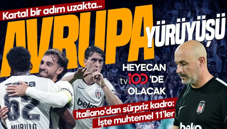 Avrupa’ya son bir adım! Vincenzo Italiano sürpriz karar: İşte Beşiktaş’ın muhtemel 11’i