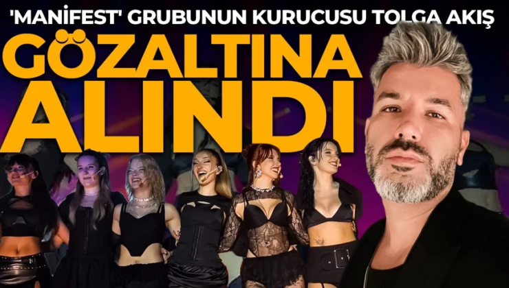 Manifest grubunun menajeri Tolga Akış gözaltına alındı