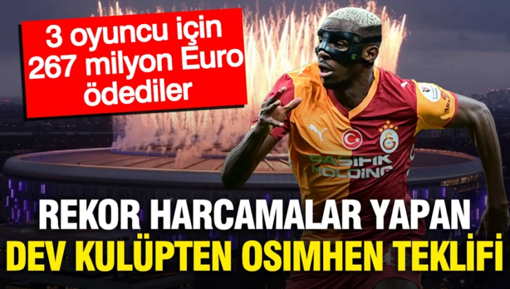 3 oyuncuya 267 milyon Euro harcadılar: Şimdi de Osimhen’i istiyorlar