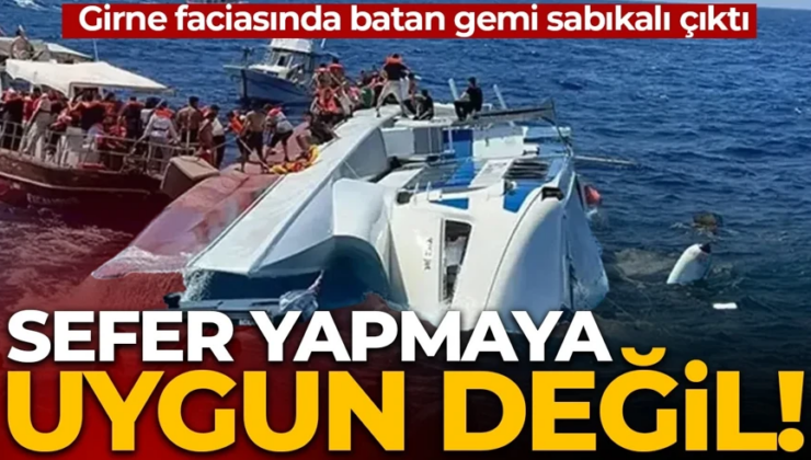 Sefer yapmaya uygun değil! Girne faciasında batan gemi sabıkalı çıktı: Haciz çıkartıldı, arızalar yaşadı ve davalara konu oldu…