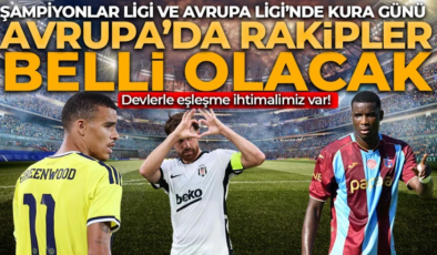 Avrupa’da kura çekimi günü! Fenerbahçe, Beşiktaş ve Trabzonspor’un rakipleri belli oluyor! İşte muhtemel rakipler