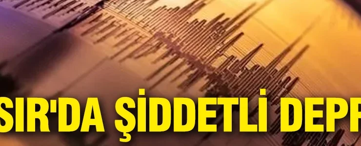 Mısır’da şiddetli deprem