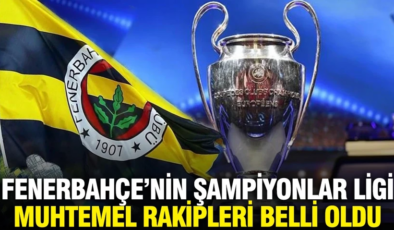 Fenerbahçe’nin Şampiyonlar Ligi play-off turundaki muhtemel rakipleri belli oldu