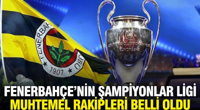 Fenerbahçe’nin Şampiyonlar Ligi play-off turundaki muhtemel rakipleri belli oldu