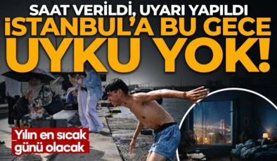 İstanbul’a bu gece uyku yok! Saat verildi, uyarı yapıldı: Megakent yılın en sıcak gününü yaşıyor