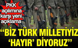 PKK Açılımına karşı yeni açıklama: Biz Türk Milletiyiz ‘Hayır’ diyoruz
