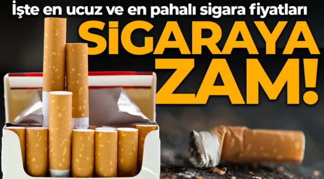 Sigaraya zam geldi! İşte en ucuz ve en pahalı sigara fiyatları