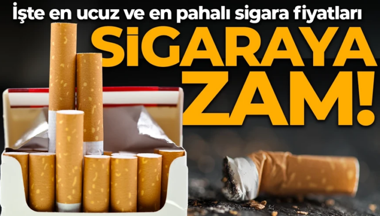 Sigaraya zam geldi! İşte en ucuz ve en pahalı sigara fiyatları