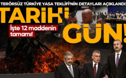 Terörsüz Türkiye yasa teklifi açıklanıyor! İşte 12 maddenin detayları