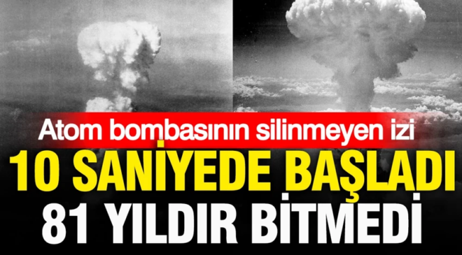10 saniyede başladı, 81 yıldır bitmedi: Atom bombasının silinmeyen izi