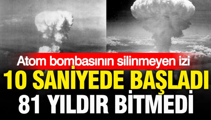 10 saniyede başladı, 81 yıldır bitmedi: Atom bombasının silinmeyen izi