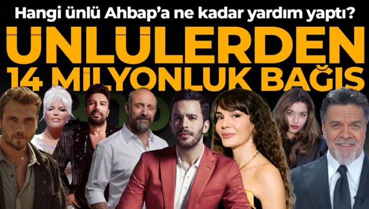 Ünlülerden AHBAP’a 14 milyon TL’lik bağış! MASAK tek tek inceledi: Hangi isim ne kadar yardım yaptı?