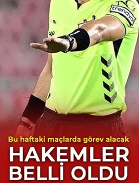 Süper Lig’in 1. haftasında düdük çalacak hakemler belli oldu!