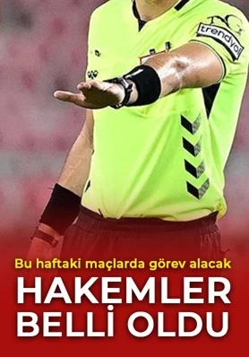 Süper Lig’in 1. haftasında düdük çalacak hakemler belli oldu!