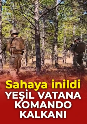 Yeşil vatana komando kalkanı! Komandolar ve dronlar sahada
