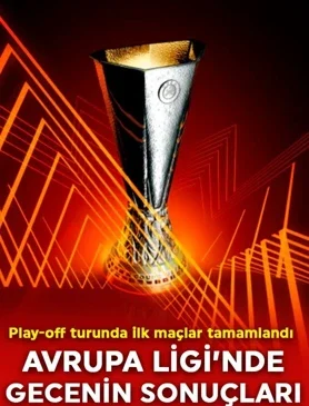 Avrupa Ligi’nde play-off turunun ilk ayağı tamamlandı! İşte sonuçlar
