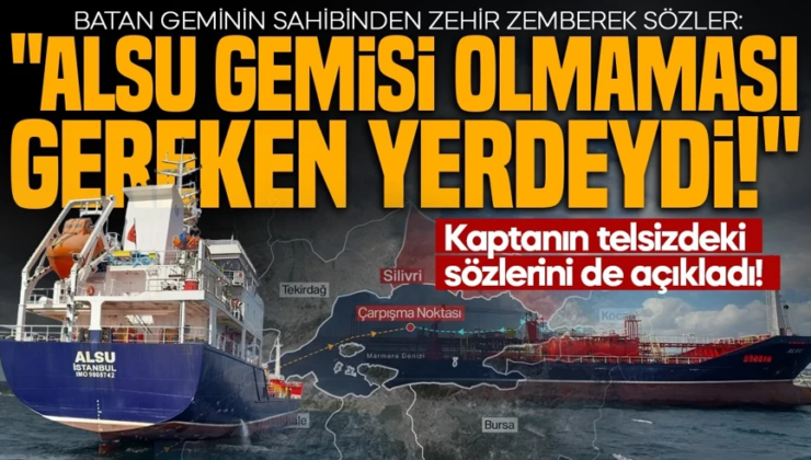 Kaptanın telsizdeki sözlerini de açıkladı! Batan geminin sahibinden zehir zemberek sözler: ALSU gemisi olmaması gerek yerdeydi!