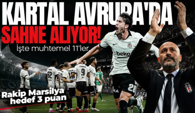Kartal Avrupa’da sahne alıyor! Rakip Marsilya hedef 3 puan: İşte muhtemel 11’ler…