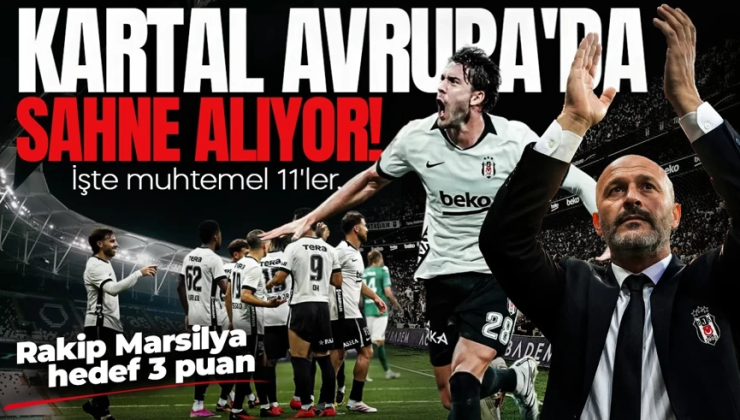 Kartal Avrupa’da sahne alıyor! Rakip Marsilya hedef 3 puan: İşte muhtemel 11’ler…