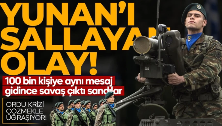 Yunanistan’da savaş paniği! 100 bin kişiye aynı mesaj atıldı: Ordu krizi çözmekle uğraşıyor