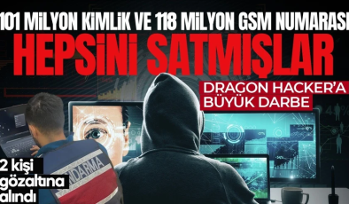 101 milyon kimlik verisi ve 118 milyon GSM numarasını satmışlar! Dragon Hacker’a büyük darbe: 2 kişi yakalandı