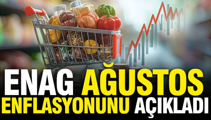 TUİG’den sonra ENAG’da Ağustos 2026 enflasyon oranını açıkladı