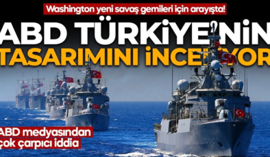Washington yeni savaş gemileri için arayışta! ABD medyasından çok çarpıcı iddia: ABD Türkiye’nin tasarımını inceliyor!