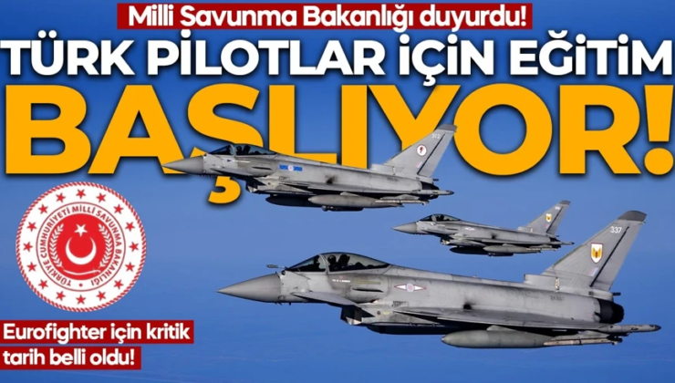 MSB duyurdu: Eurofighter için kritik tarih belli oldu! Türk pilotlar için eğitim başlıyor