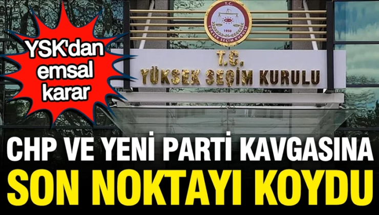YENİ Parti ve CHP çekişmesinde YSK kararını verdi